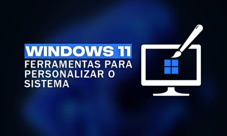 Ferramentas para Personalizar o Windows 11